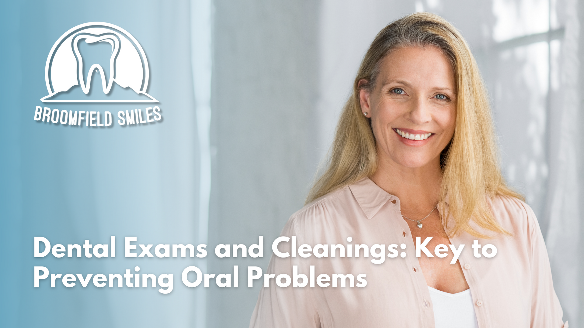 Woman smiling, light background, promoting dental exams and cleanings.