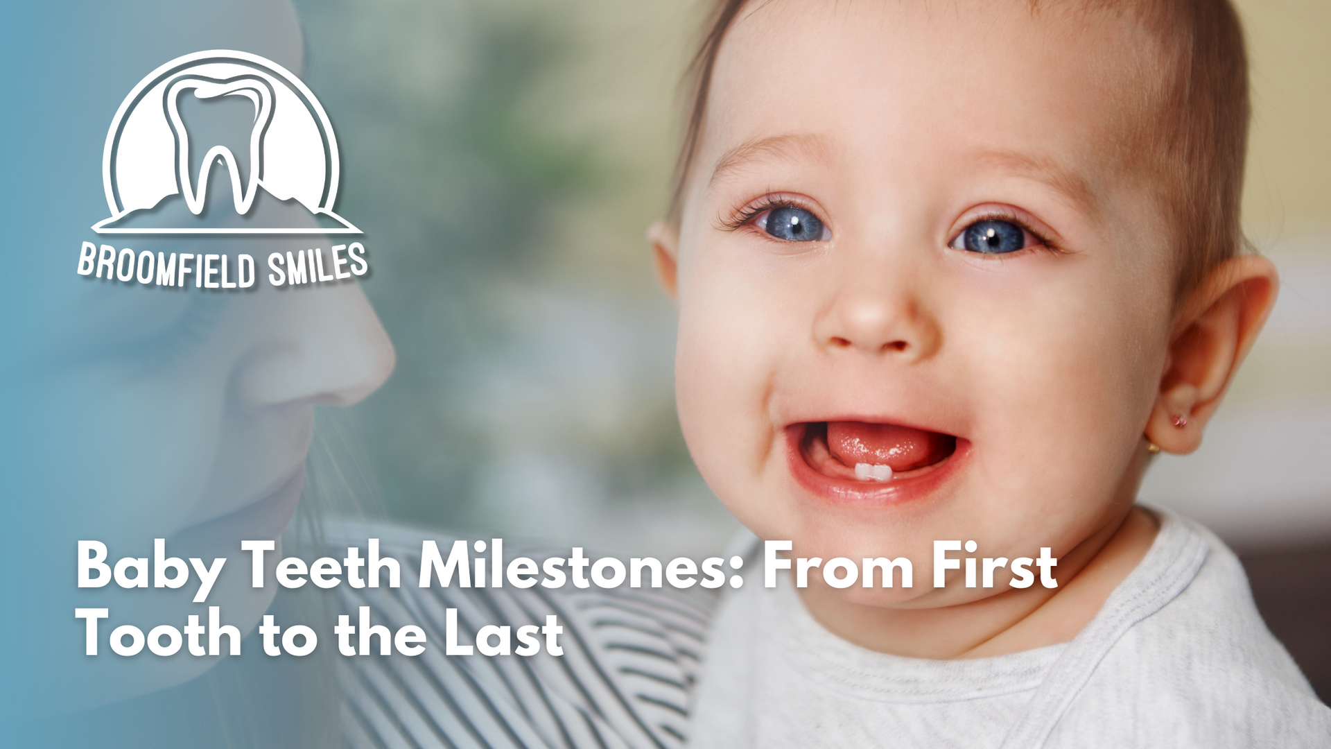 Baby teeth milestones : from first tooth to the last