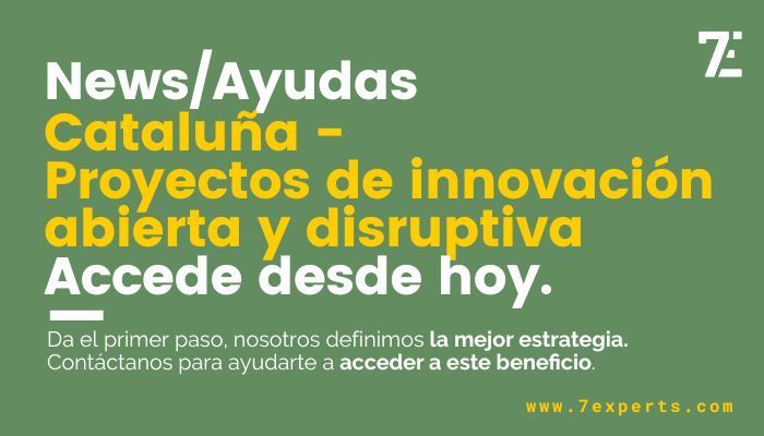 Ayudas Cataluña - Proyectos de innovación abierta y disruptiva