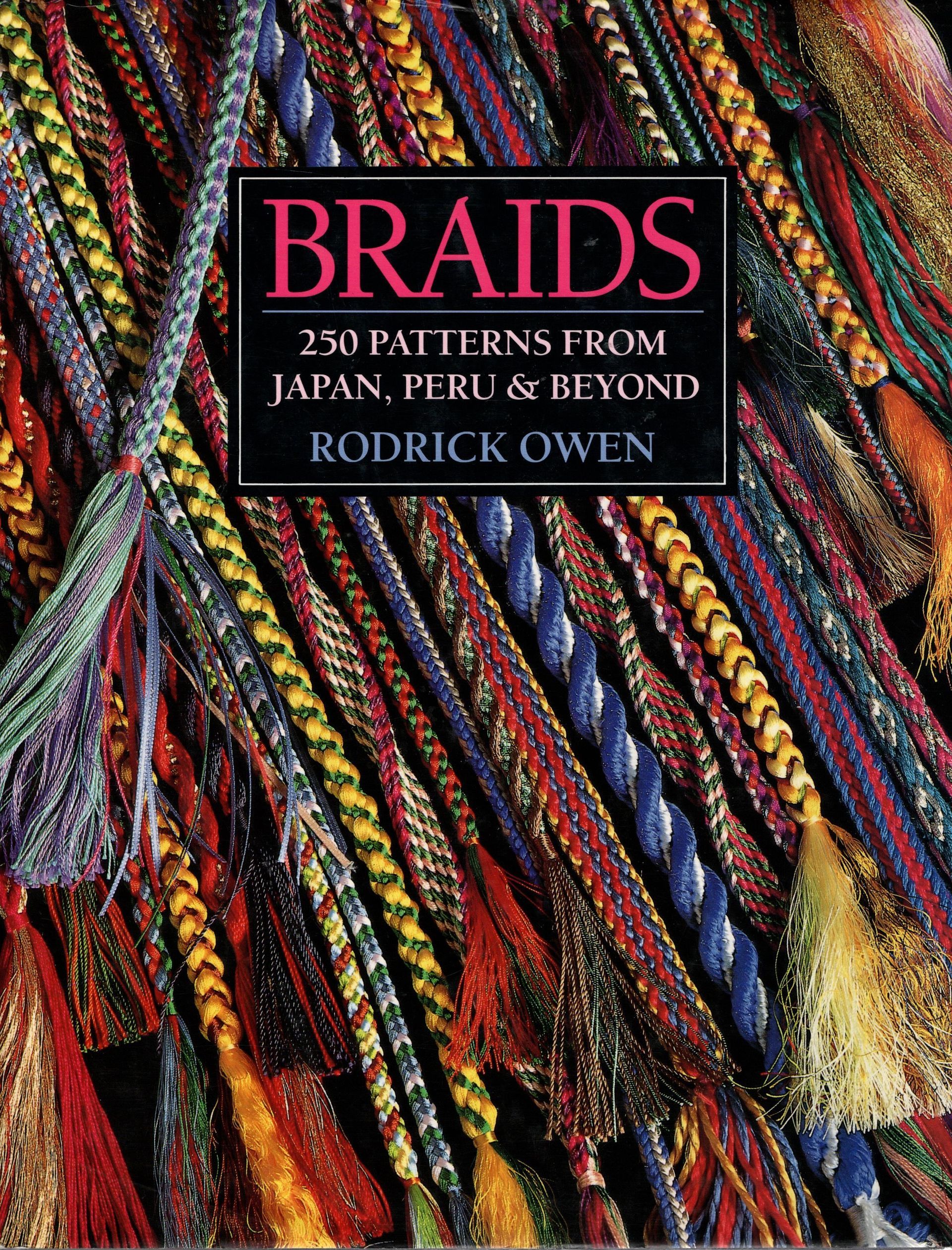 Rodrick Owen's Book, Braids - 250 Patterns from Japan, Peru, and Beyond