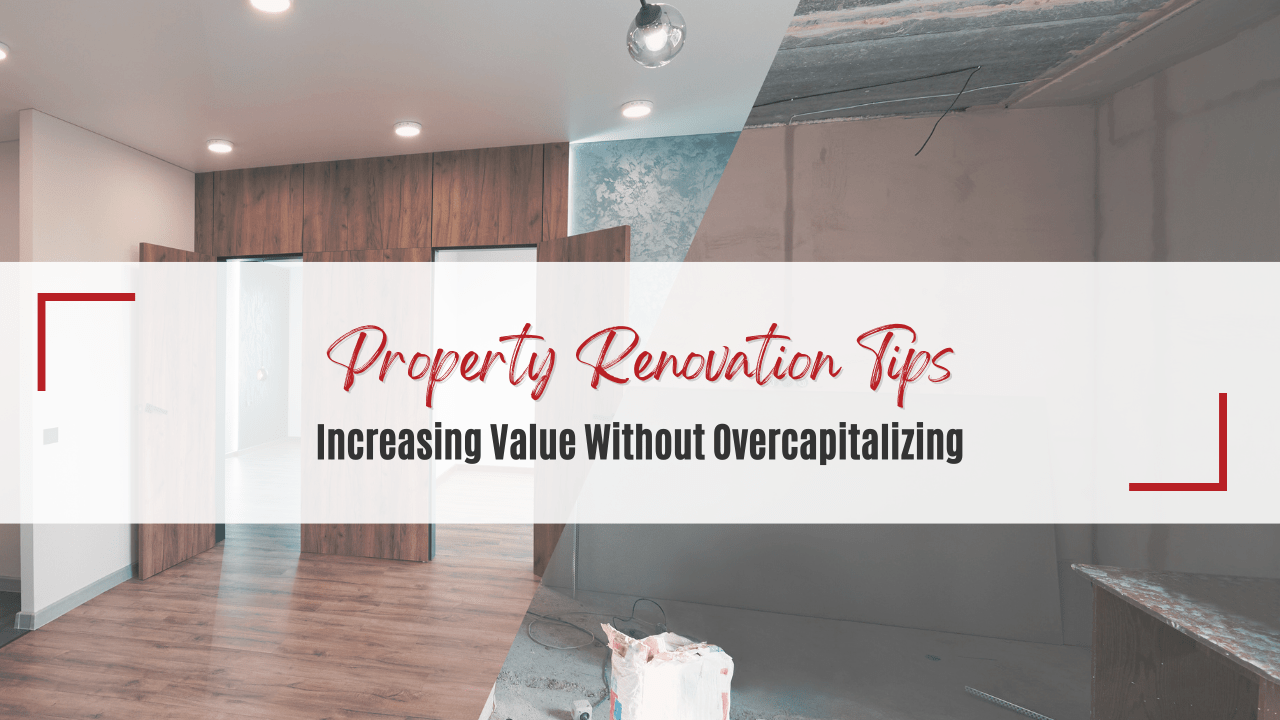 Property Renovation Tips: Increasing Value Without Overcapitalizing - Article Banner