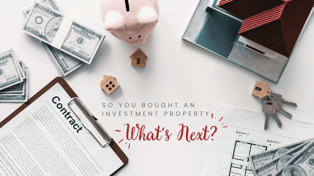 So You Bought an Investment Property, What’s Next? - Article Banner