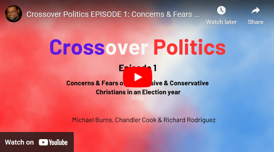 Crossover Politics EPISODE 1: Concerns & Fears of Progressive & Conservative Christians