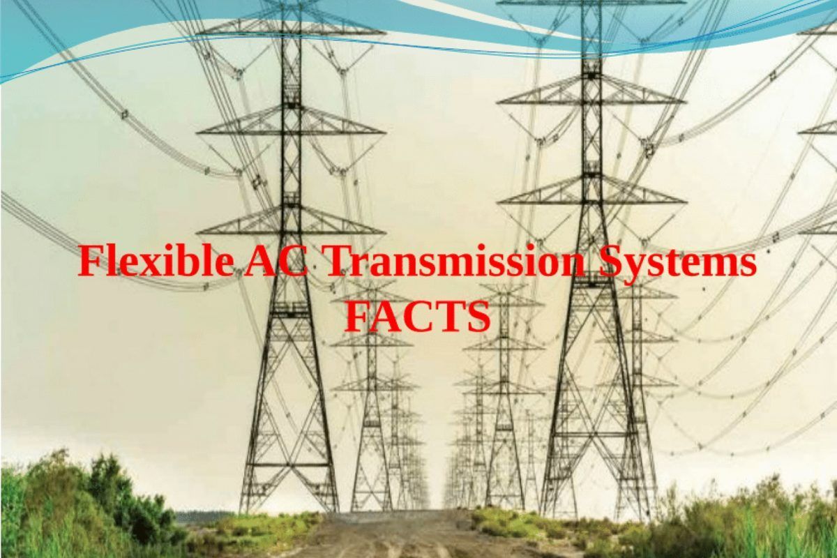 FACTS - Flexible AC Transmission Systems