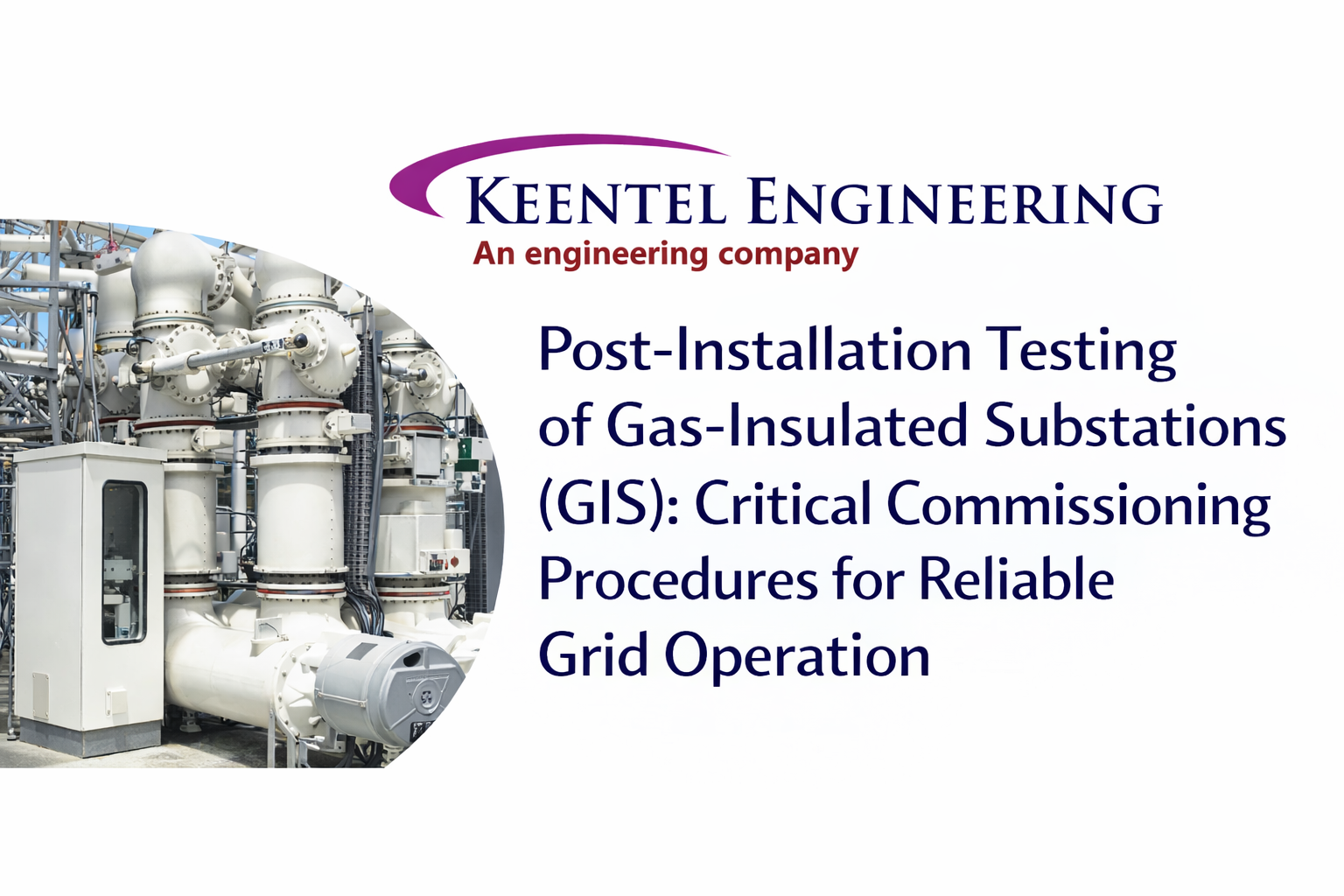 Post-Installation Testing of Gas-Insulated Substations (GIS): Critical Commissioning Procedures 
