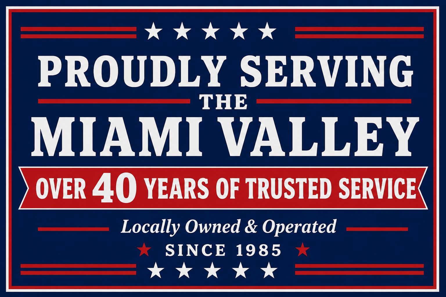 Blue sign reading “Proudly Serving Miami Valley” with “Over 40 Years of Trusted Service” and stars