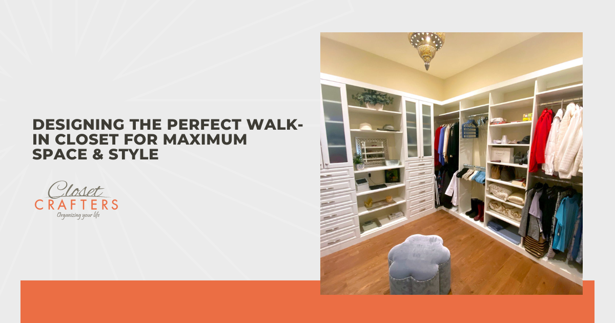 Designing the Perfect Walk-in Closet for Maximum Space and Style