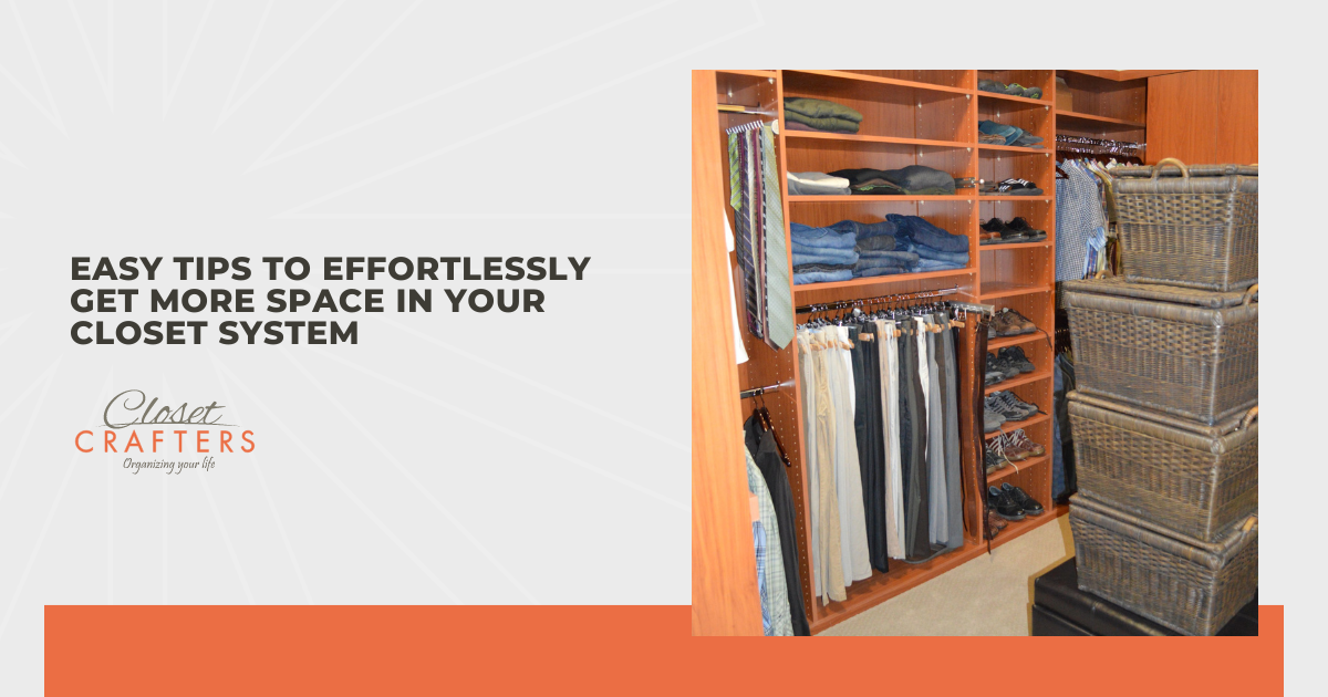 Easy Tips to Effortlessly Get More Space in Your Closet System