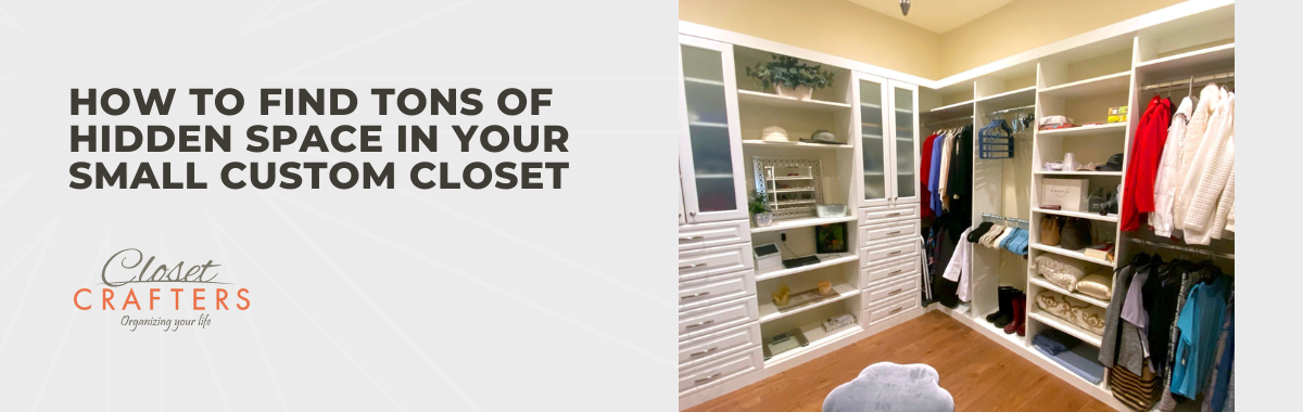 How to Find Tons of Hidden Space in Your Small Custom Closet