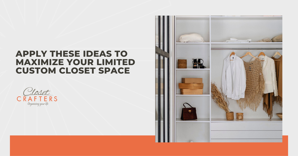 Apply These Ideas to Maximize Your Limited Custom Closet Space