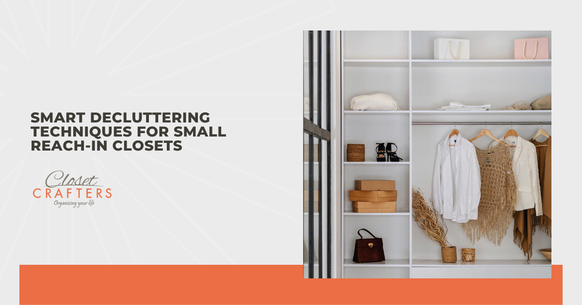 Smart Decluttering Techniques for Small Reach-in Closets