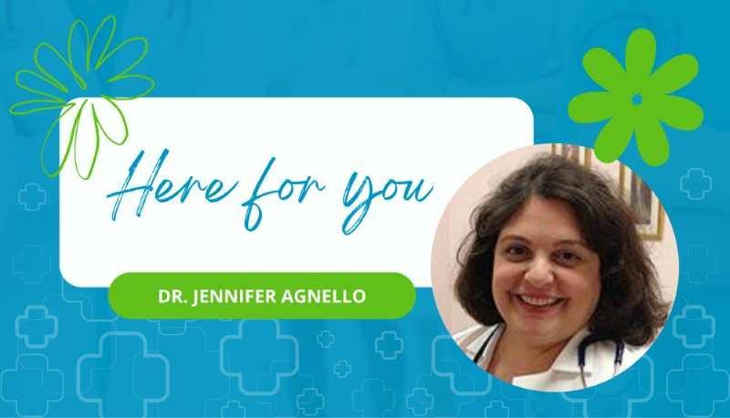 Dr. Agnello is Here For You
