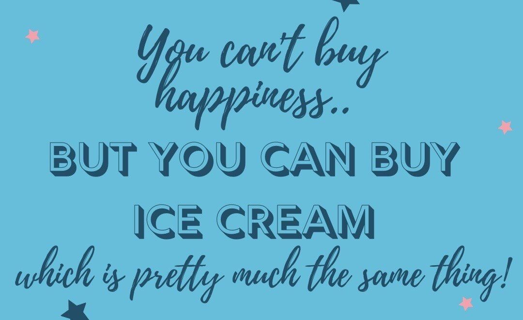 You Can't Buy Happiness, But You Can Buy Ice Cream Which Is Pretty Much The Same Thing — Mrs. Softy Ice Cream in Dubbo, NSW