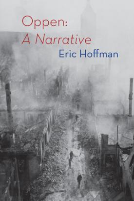 Eric Hoffman Oppen: A Narrative