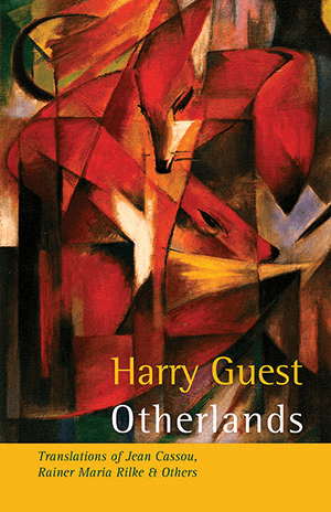 Harry Guest  Otherlands — Translations of Jean Cassou, Rainer Maria Rilke and other poets