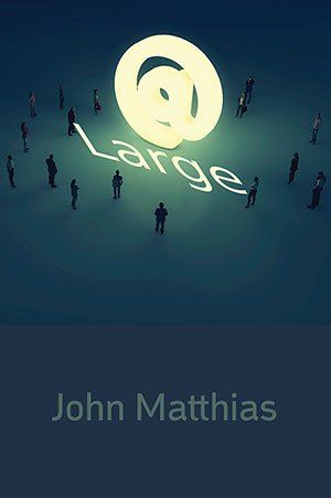 John Matthias  At Large