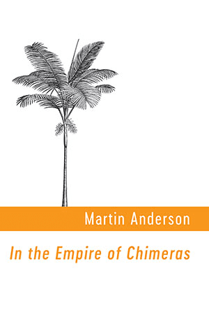 Martin Anderson In the Empire of Chimeras