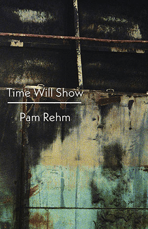 Pam Rehm Time Will Show