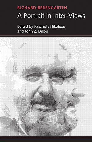 Paschalis Nikolaou & John Z. Dillon (eds.)  Richard Berengarten — A Portrait in Inter-Views