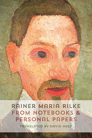 Rainer Maria Rilke  From Notebooks and Personal Papers