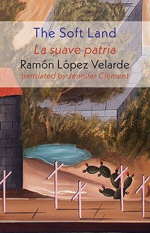 Ramón López Velarde   The Soft Land