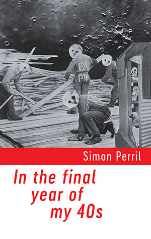 Simon Perril  In the final year of my 40s