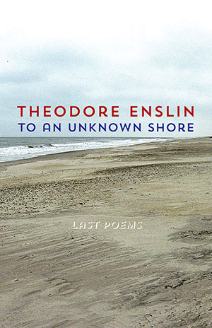 Theodore Enslin  To an Unknown Shore
