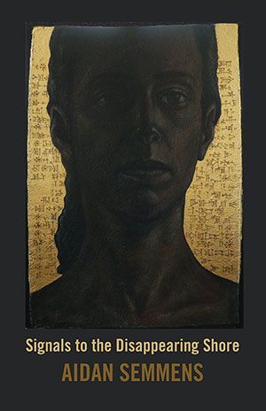 Aidan Semmens - Signals to the Disappearing Shore