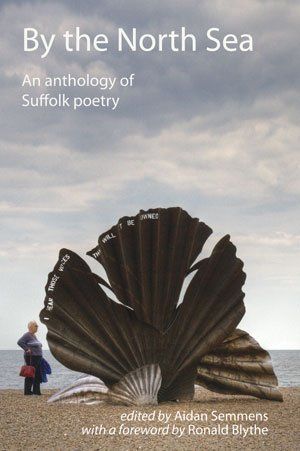 Aidan Semmens (ed.) By the North Sea: An Anthology of Suffolk Poetry