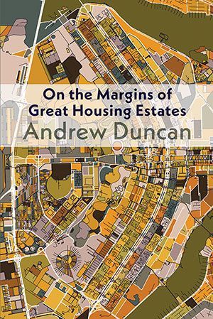 Andrew Duncan - On the Margins of Great Housing Estates