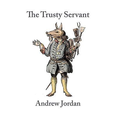 Andrew Jordan - The Trusty Servant