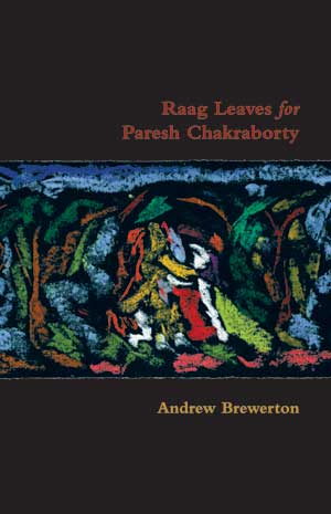 Andrew Brewerton: Raag Leaves for Paresh Chakraborty