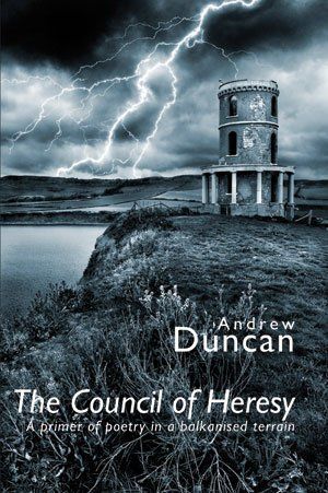 Andrew Duncan  The Council of Heresy —A primer of poetry in a balkanised terrain
