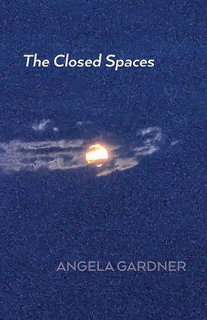 Angela Gardner - The Closed Spaces