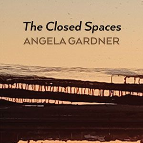 Angela Gardner - The Closed Spaces