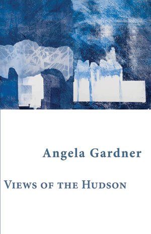 Angela Gardner: Views of the Hudson