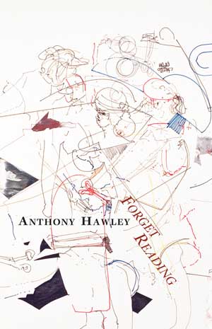 Anthony Hawley: Forget Reading