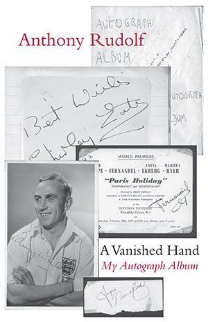Anthony Rudolf A Vanished Hand: My Autograph Album