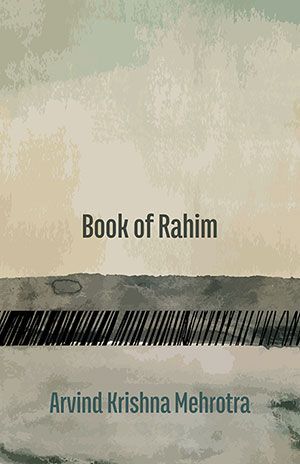 Arvind Krishna Mehrotra  - Book of Rahim