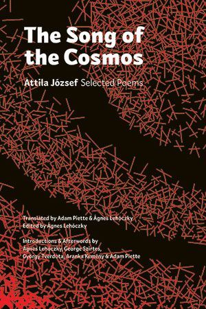 Attila József - The Song of the Cosmos: Selected Poems