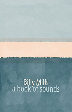 Billy Mills - a book of sounds