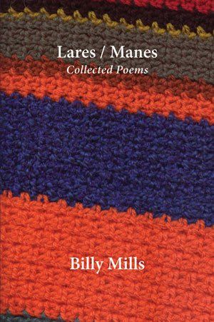 Billy Mills: Lares / Manes — Collected Poems