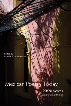Brandel France de Bravo (ed.) Mexican Poetry Today: 20/20 Voices