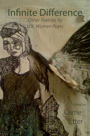 Carrie Etter (ed.)  Infinite Difference : Other Poetries by UK Women Poets