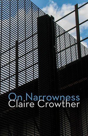 Claire Crowther  On Narrowness