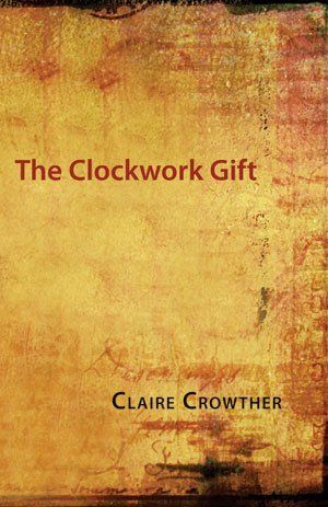 Claire Crowther: The Clockwork Gift