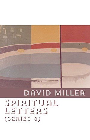 David Miller  Spiritual Letters (Series 6)