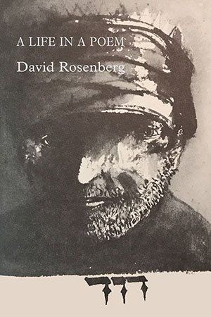 David Rosenberg  A Life in a Poem