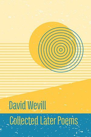 David Wevill - Collected Earlier Poems