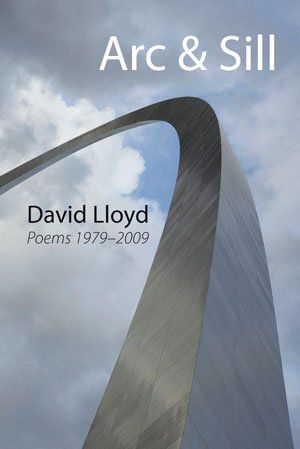 David Lloyd  Arc & Sill — Selected Poems 1979-2009